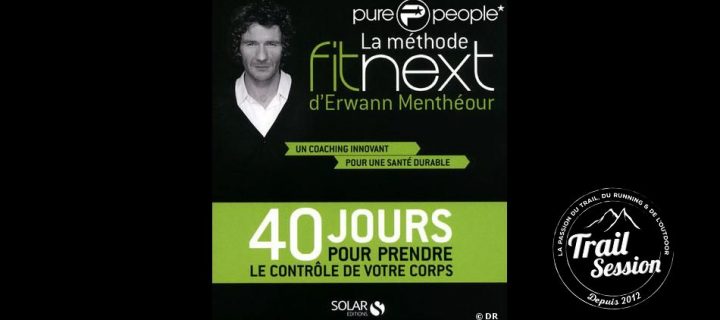 Osez la méthode Fitnext par Erwann Menthéour: Une expertise unique au monde !