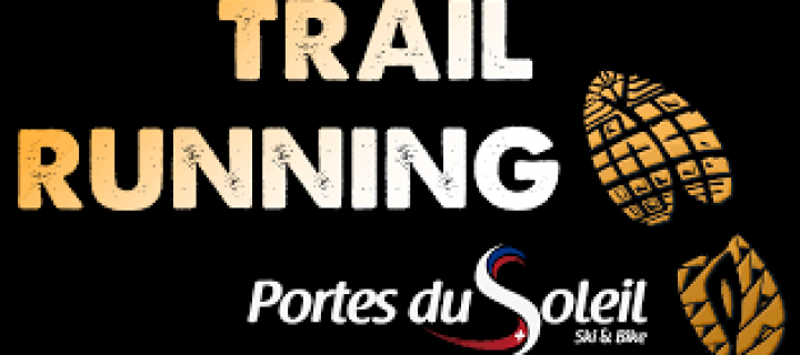 Trail Running Portes du Soleil : Un terrain de jeux grandiose dès fin juin 2017 !