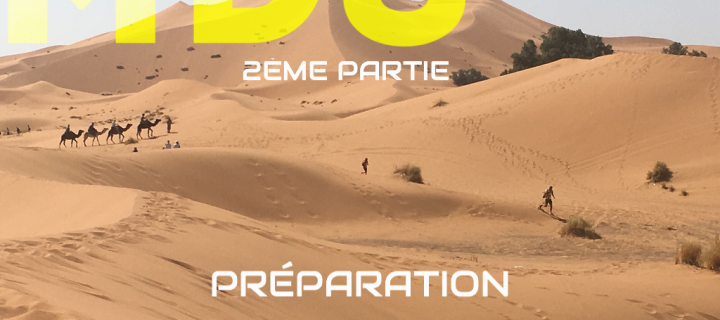 (2ème Partie – Préparation matériel) Mon Premier Ultra Marathon : Le Marathon Des Sables 2018 – « Au-delà de MES limites » ?