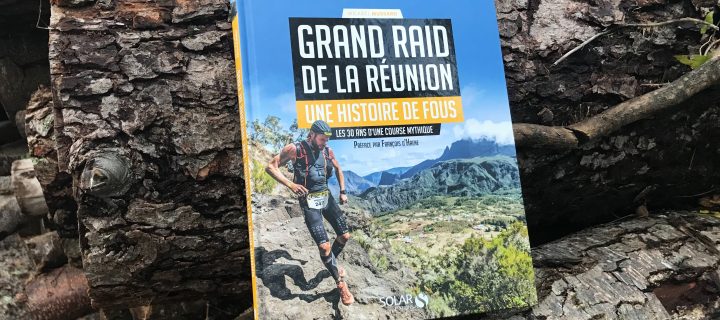 Grand Raid de la Réunion – Une histoire de fou : LE livre qui se glisse sous le sapin…