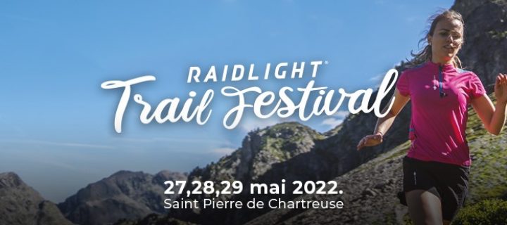 Raidlight Trail Festival [ Actu Courses ] : édition 2022 du 27 au 29 mai